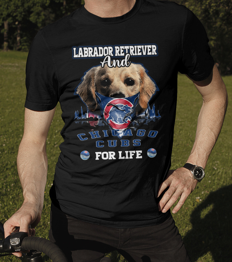 Labrador Retriever Ands Chicago Cubs For Life T-Shirt