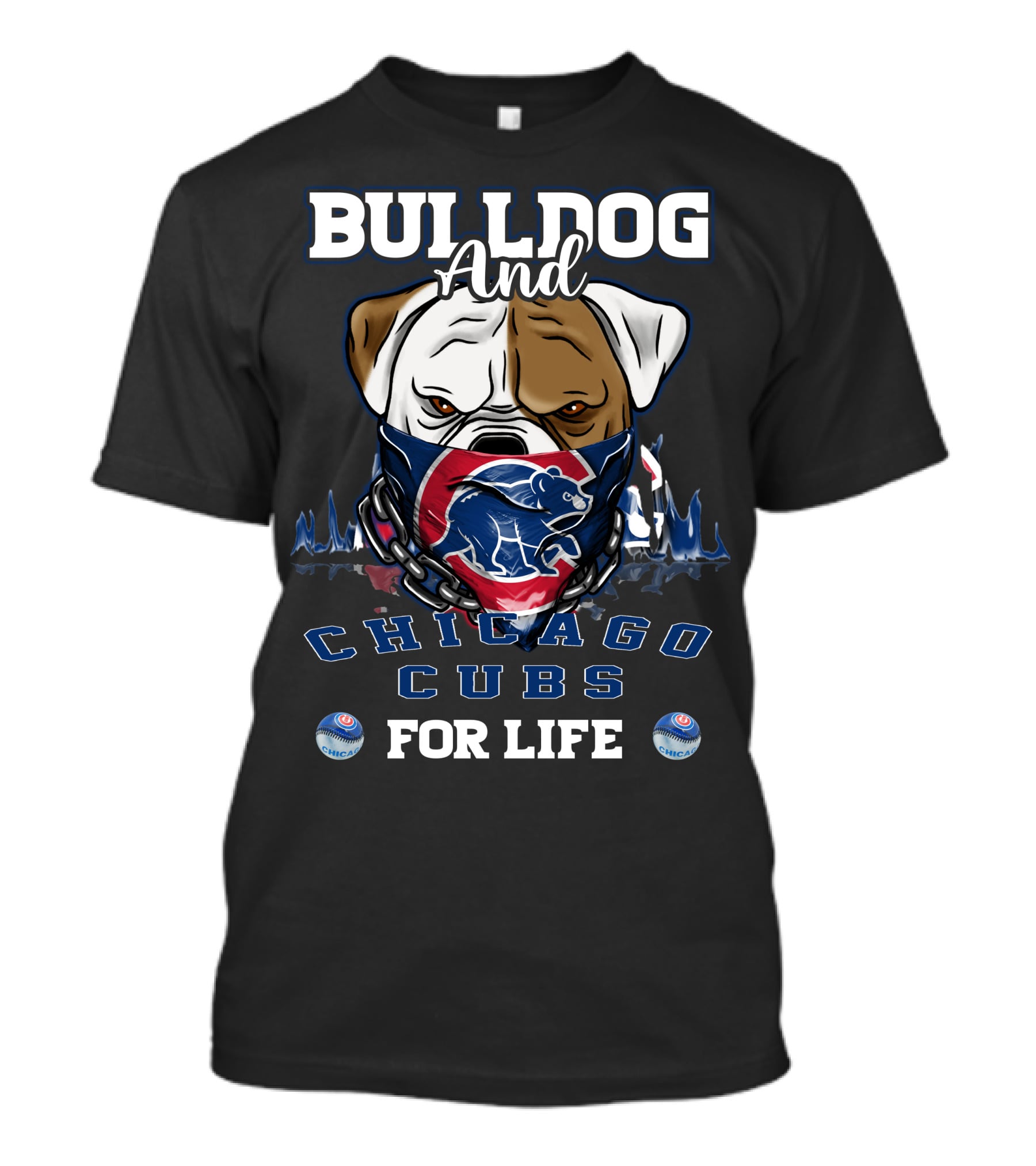 Bulldog And Chicago Cubs For Life T-Shirt