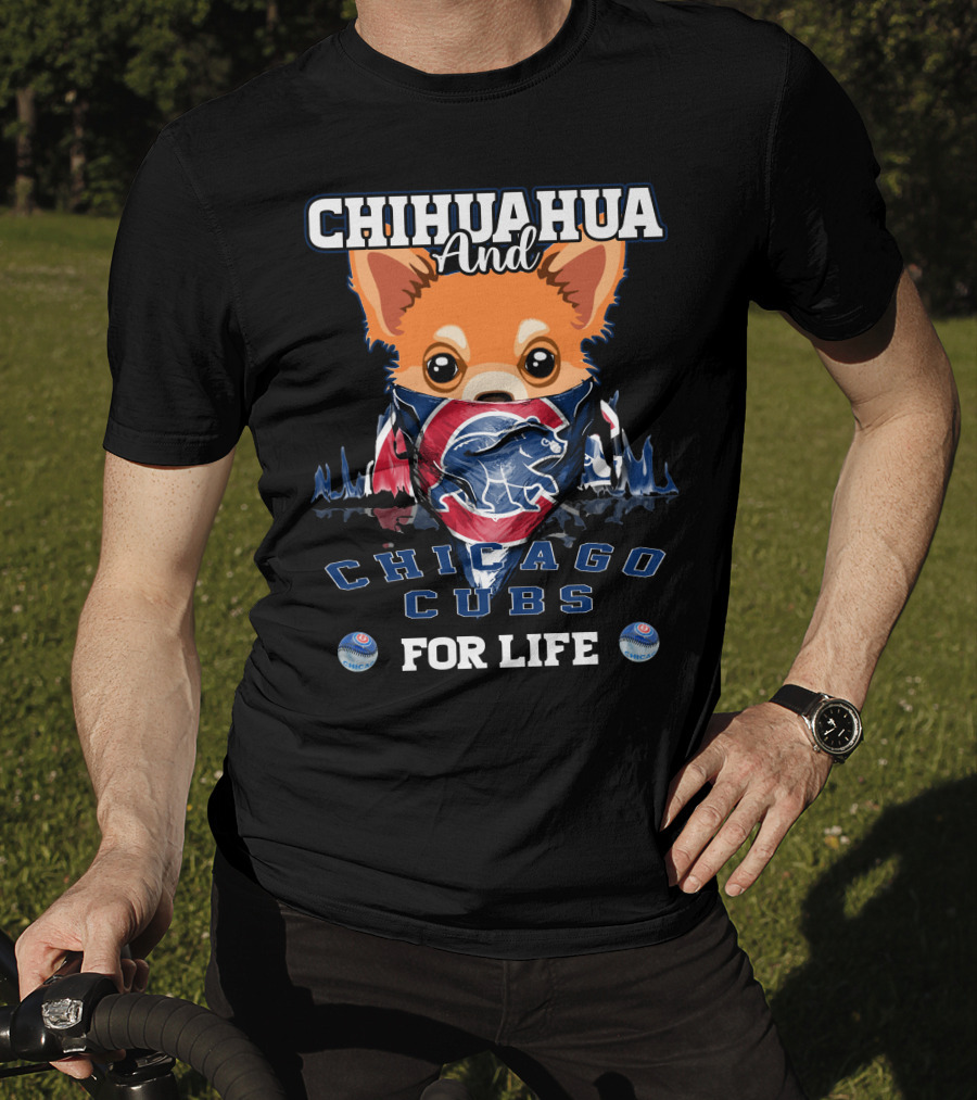 Chihuahua And Chicago Cubs For Life T-Shirt