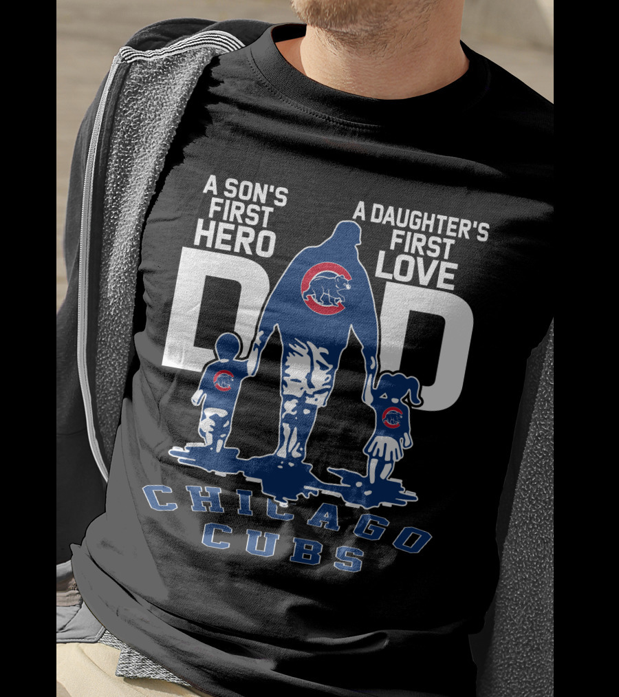 A Son's First Hero A Daughter's First Love Dad Chicago Cubs T-Shirt