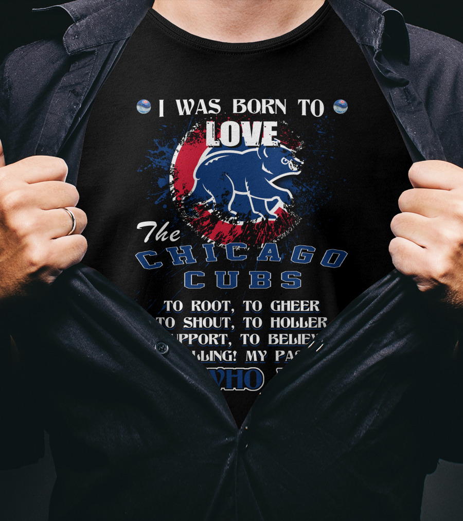 I Was Born To Love The Chicago Cubs It's Who I Am T-Shirt
