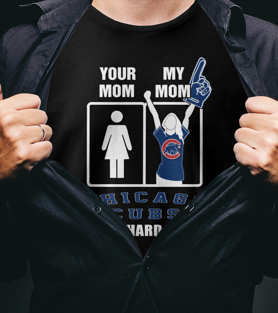Your Mom My Mom Chicago Cubs Die-Hard Fan T-Shirt