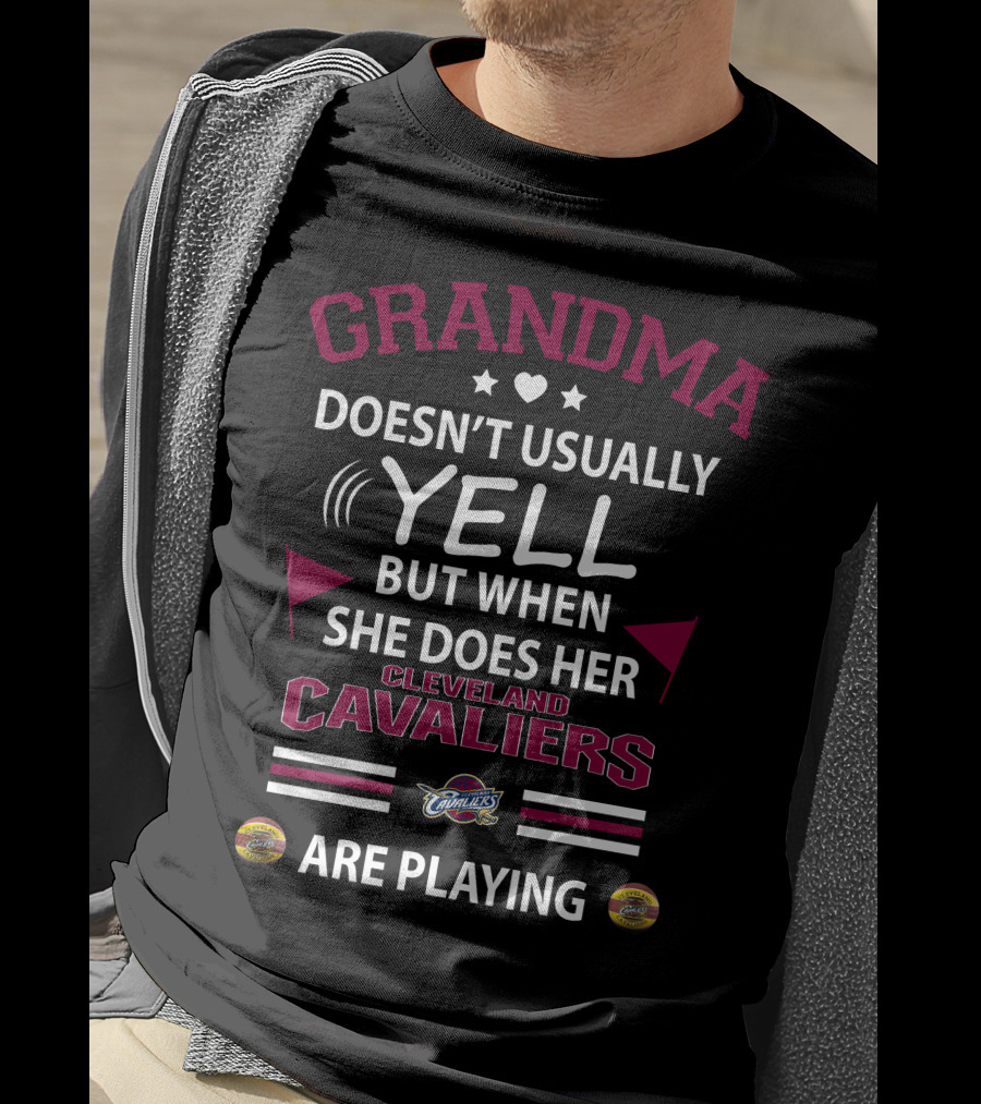 GRANDMA Doesn't Usually YELL But When She Does Her Cleveland Cavaliers Are Playing T-Shirt