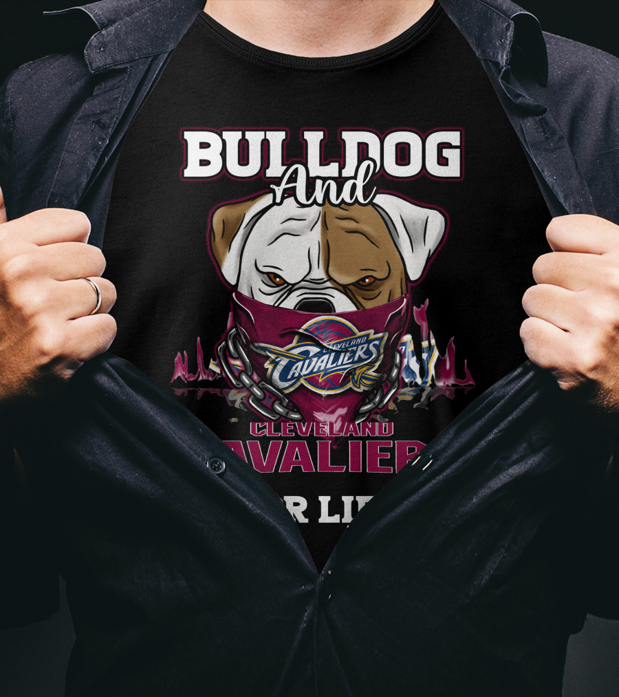 Bulldog And Cleveland Cavaliers For Life T-Shirt