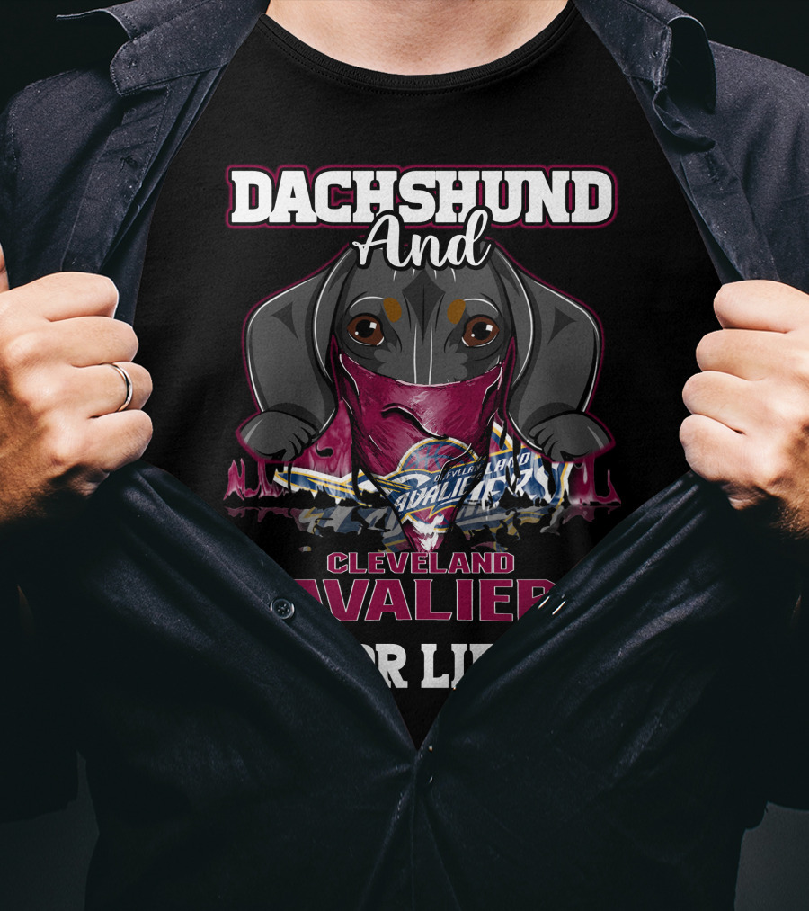 Dachshund And Cleveland Cavaliers For Life T-Shirt