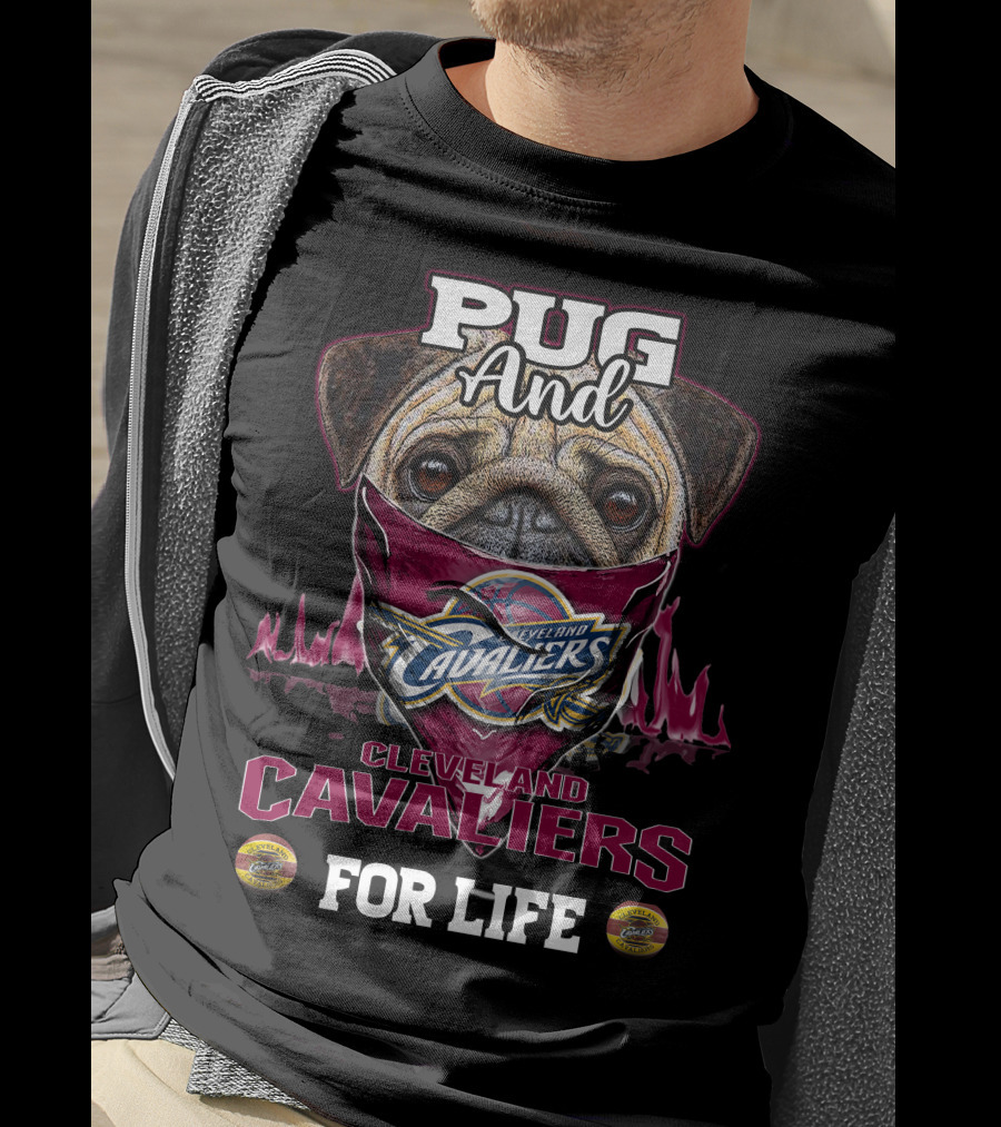 Pug And Cleveland Cavaliers For Life T-Shirt
