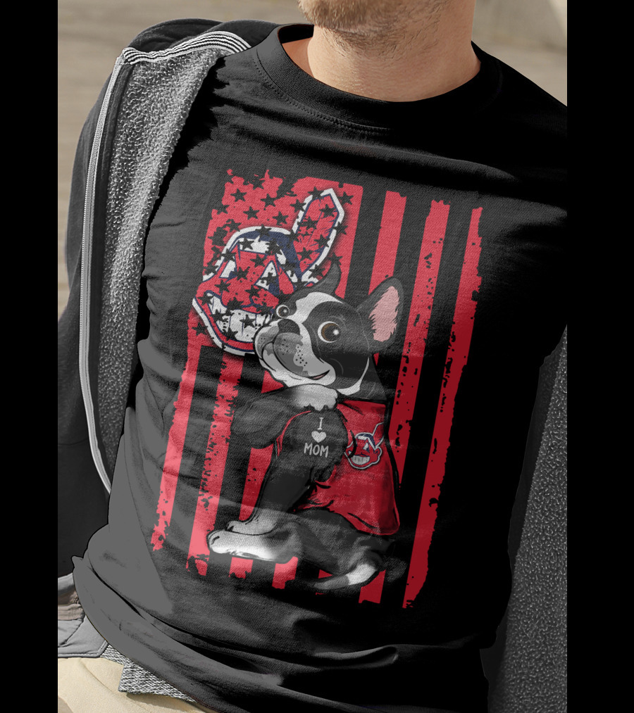 Boston Terrier I Love Mom Cleveland Indians Flag T-Shirt