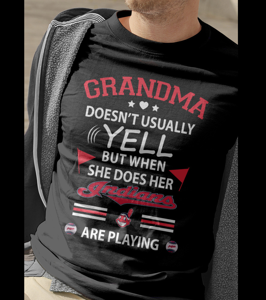 GRANDMA Doesn't Usually Yell But When She Does Her Indians Are Playing T-Shirt