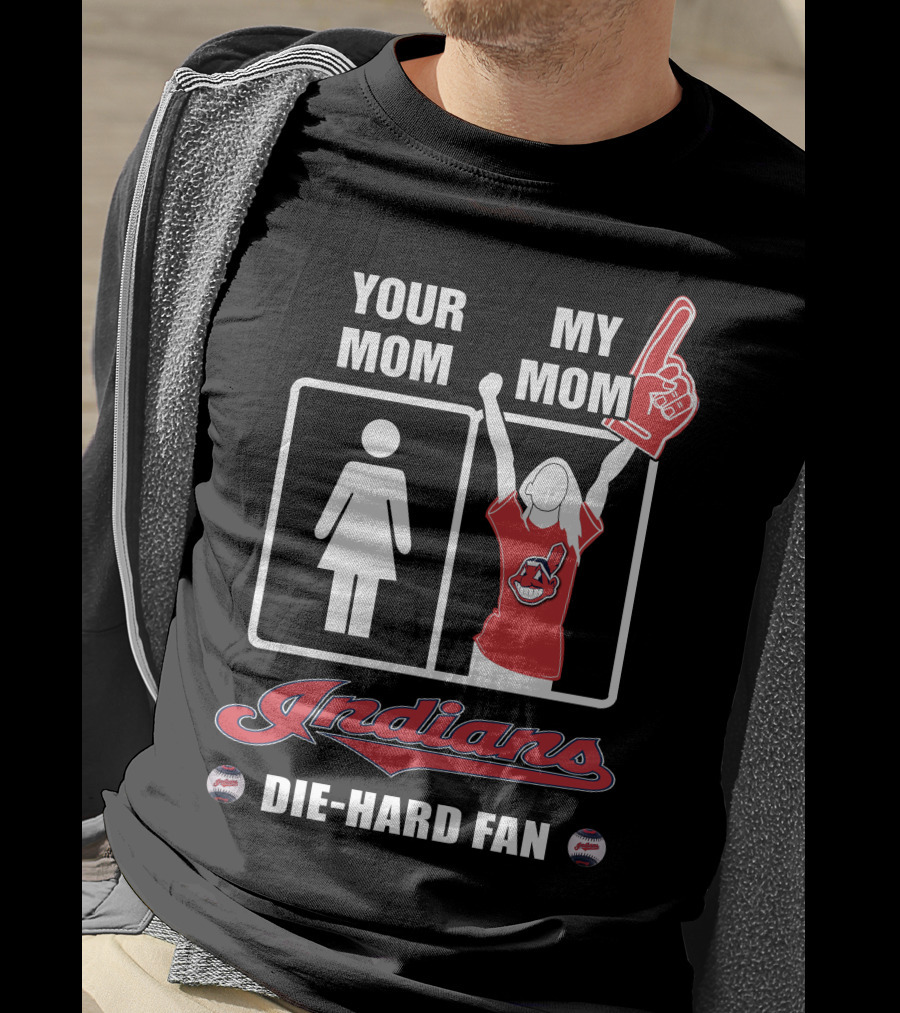 Your Mom My Mom Indians Die-Hard Fan T-Shirt