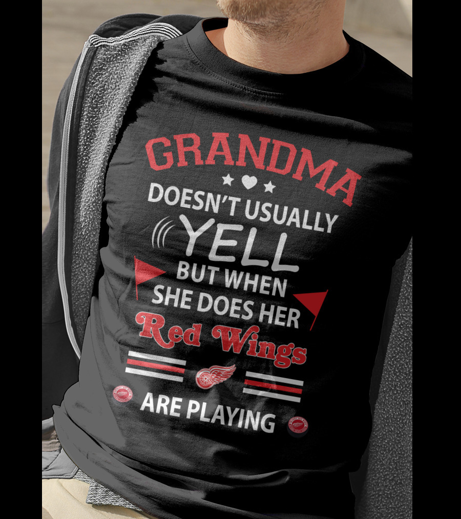 GRANDMA Doesn't Usually Yell But When She Does Her Red Wings Are Playing T-Shirt