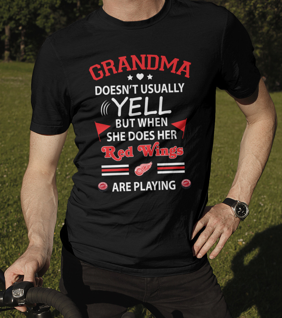 GRANDMA Doesn't Usually Yell But When She Does Her Red Wings Are Playing T-Shirt