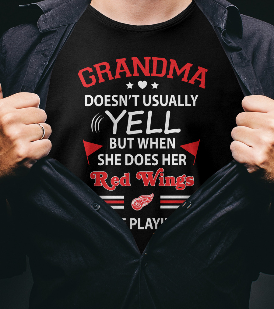 GRANDMA Doesn't Usually Yell But When She Does Her Red Wings Are Playing T-Shirt