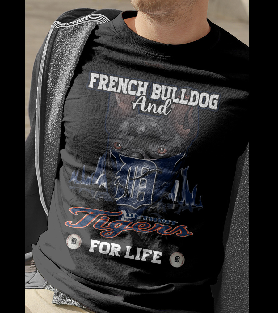 French Bulldog And Detroit Tigers For Life T-Shirt