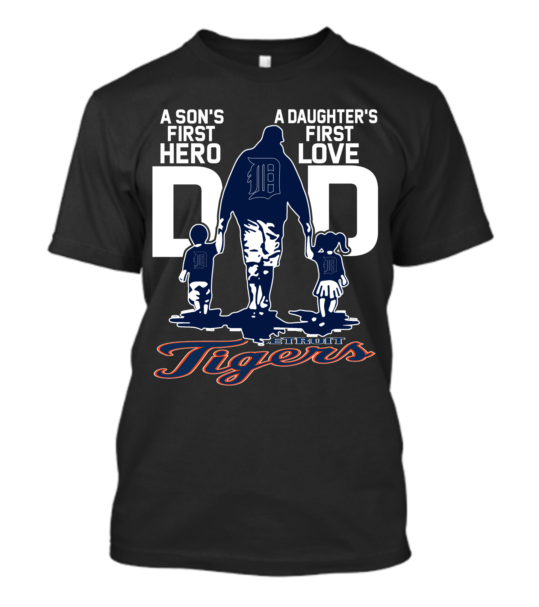 A Son's First Hero A Daughter's First Love Dad Detroit Tigers T-Shirt