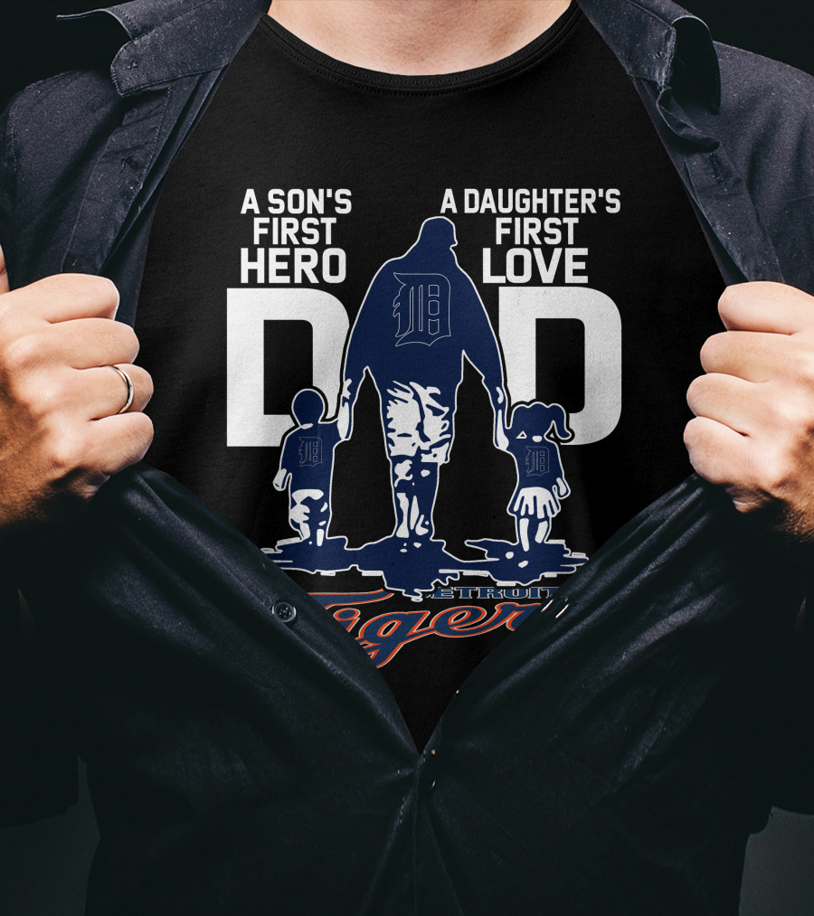 A Son's First Hero A Daughter's First Love Dad Detroit Tigers T-Shirt