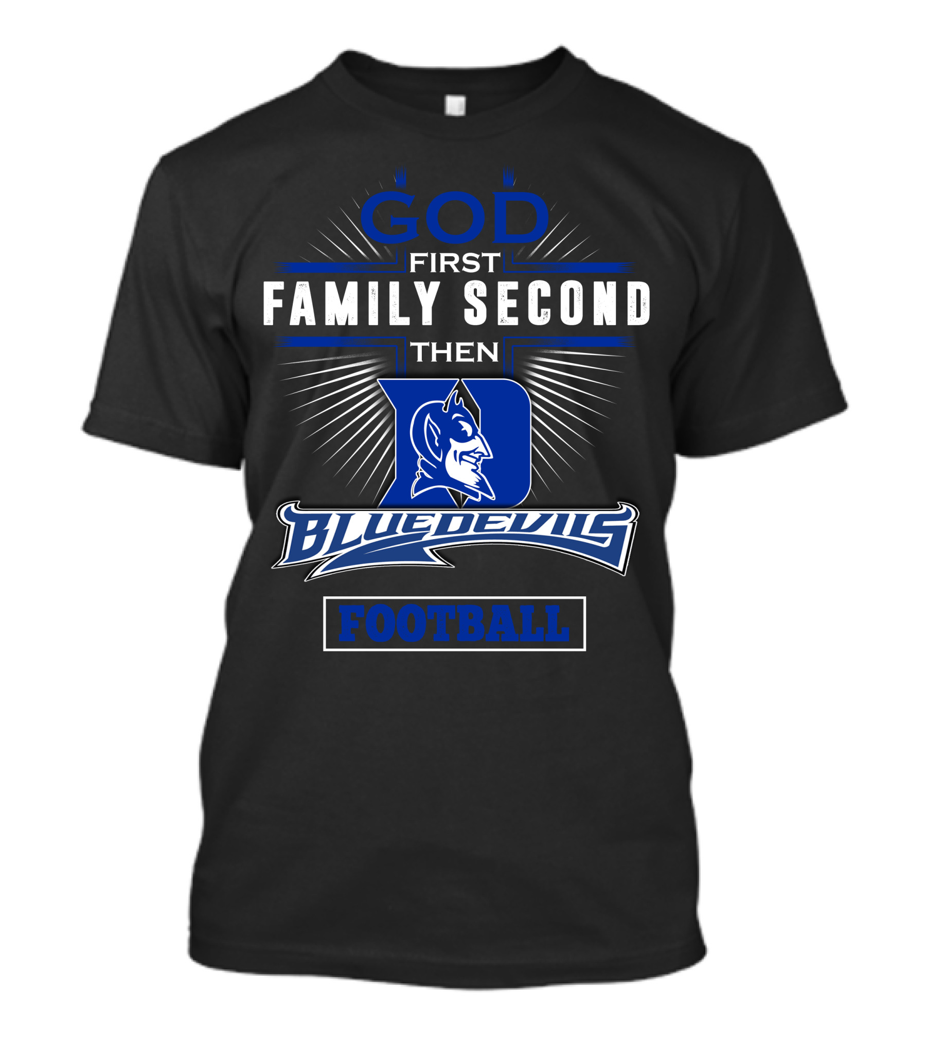 God First Family Second Then Duke Blue Devils Football T-Shirt