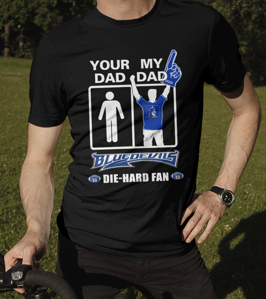 Your Dad My Dad Blue Devils Die-Hard Fan T-Shirt