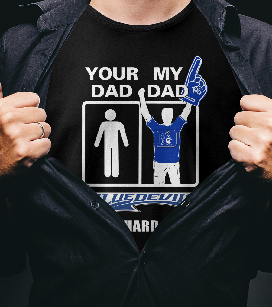 Your Dad My Dad Blue Devils Die-Hard Fan T-Shirt