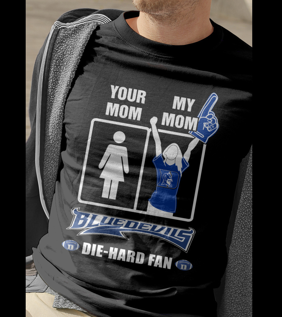 Your Mom My Mom Blue Devils Die-Hard Fan T-Shirt