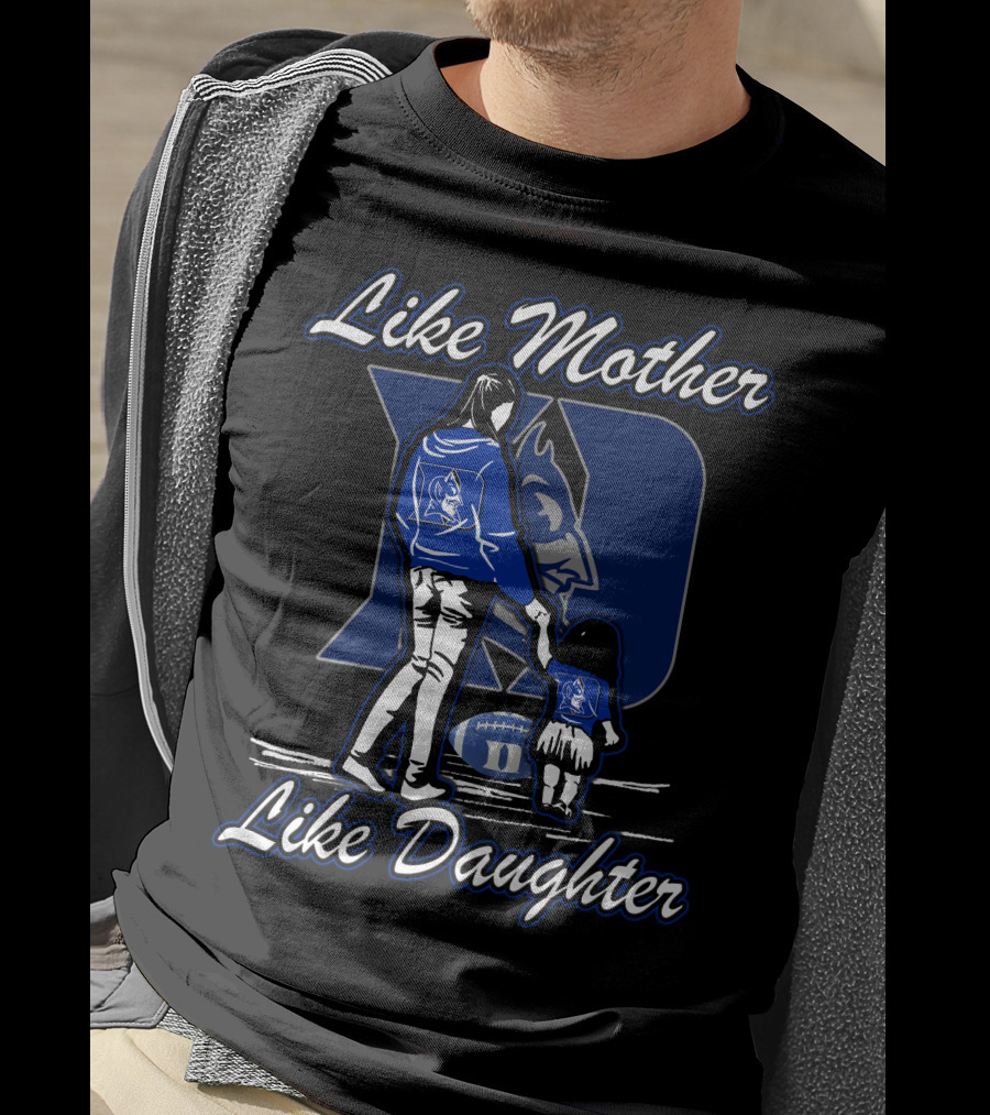 Like Mother Like Daughter Duke Blue Devils T-Shirt
