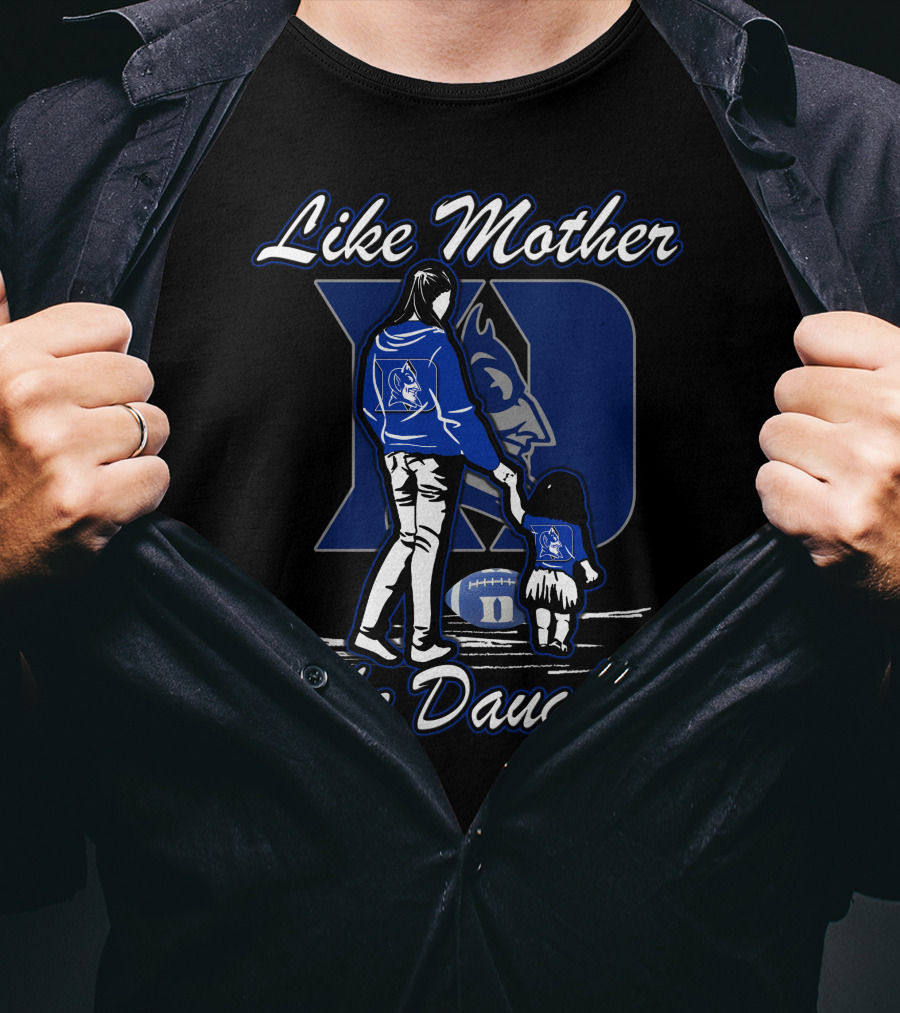 Like Mother Like Daughter Duke Blue Devils T-Shirt