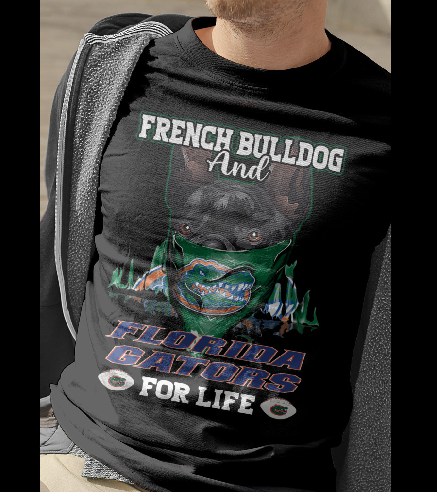 French Bulldog And Florida Gators For Life T-Shirt