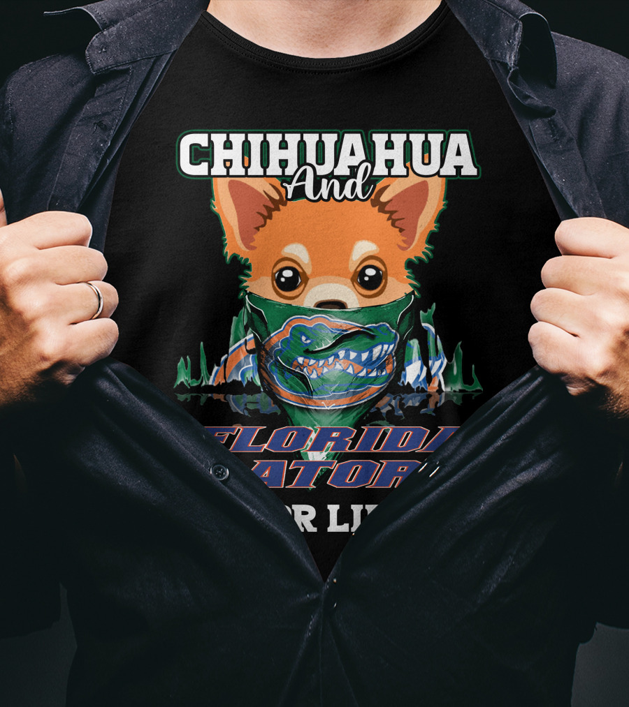 Chihuahua And Florida Gators For Life T-Shirt