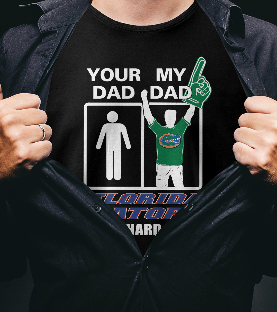 Your Dad My Dad Florida Gators Die-Hard Fan T-Shirt