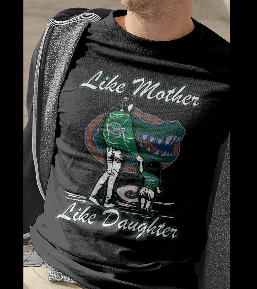 Like Mother Like Daughter Florida Gators T-Shirt
