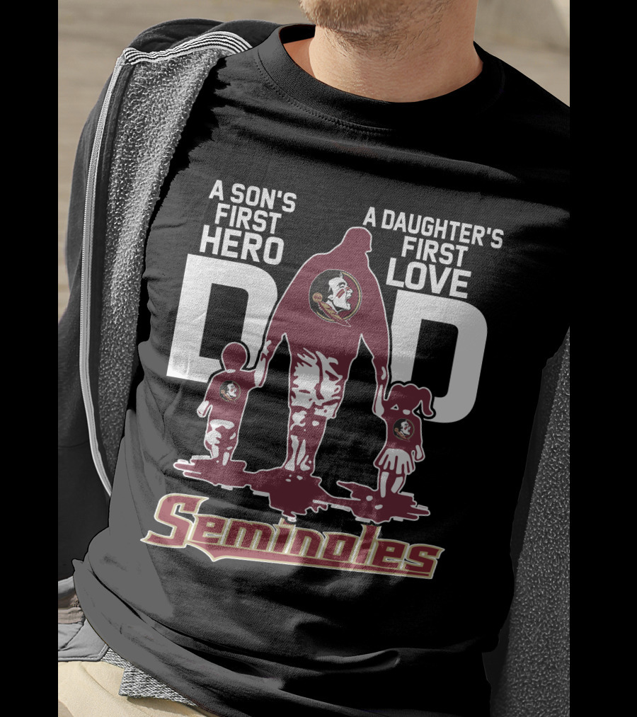 A Son's First Hero A Daughter's First Love Dad Seminoles T-Shirt