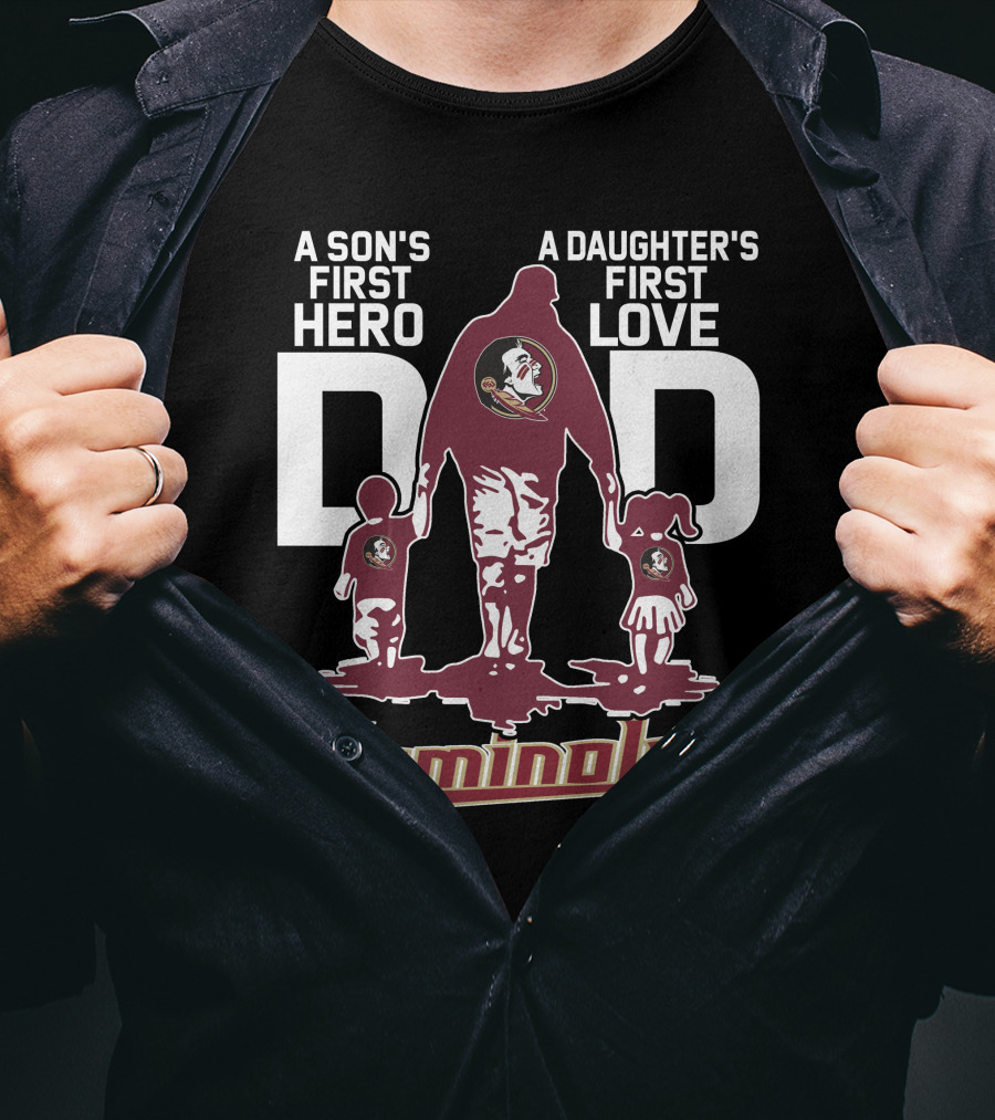 A Son's First Hero A Daughter's First Love Dad Seminoles T-Shirt