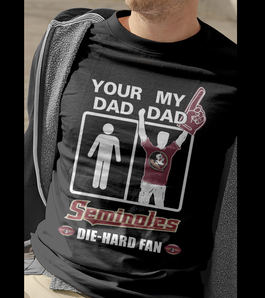 Your Dad My Dad Seminoles Die-Hard Fan T-Shirt