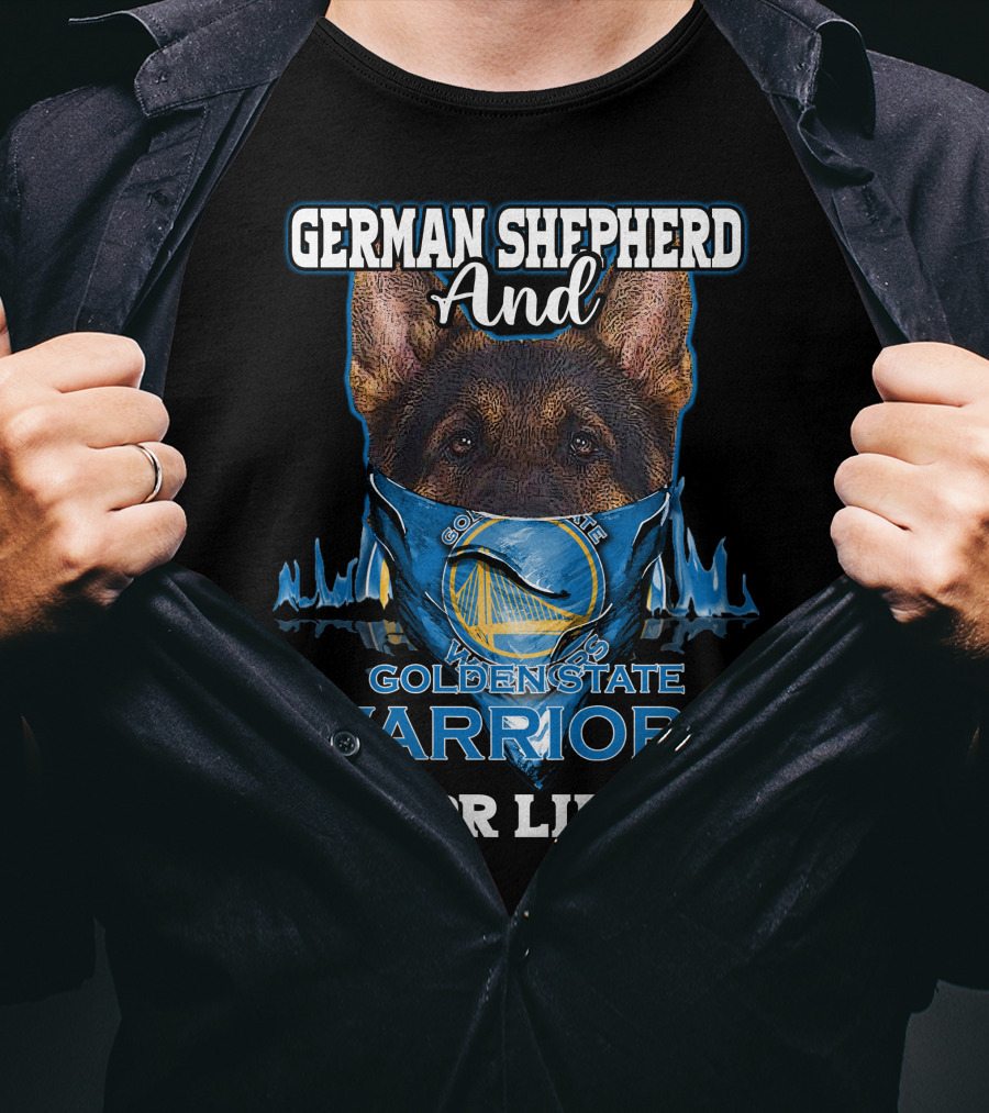 German Shepherd And Golden State Warriors For Life T-Shirt