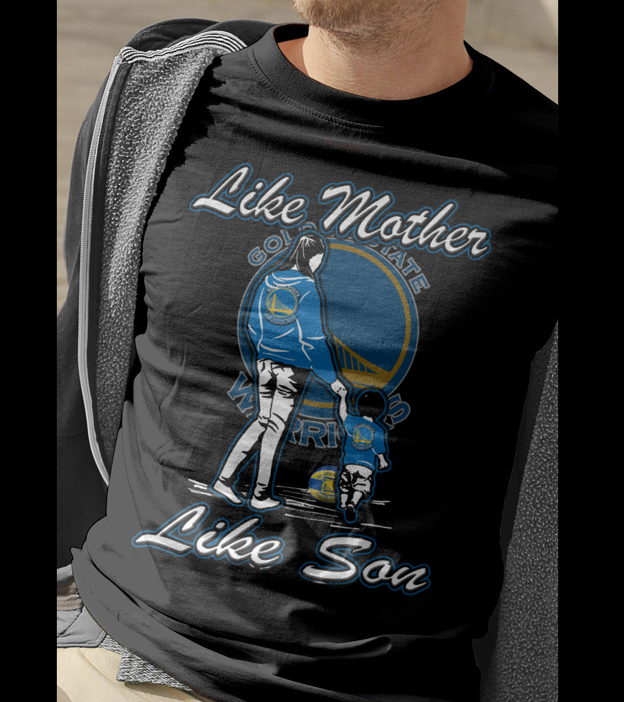 Like Mother Like Son Golden State Warriors T-Shirt