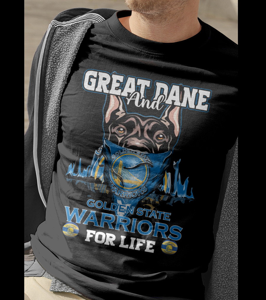 Great Dane And Golden State Warriors For Life T-Shirt