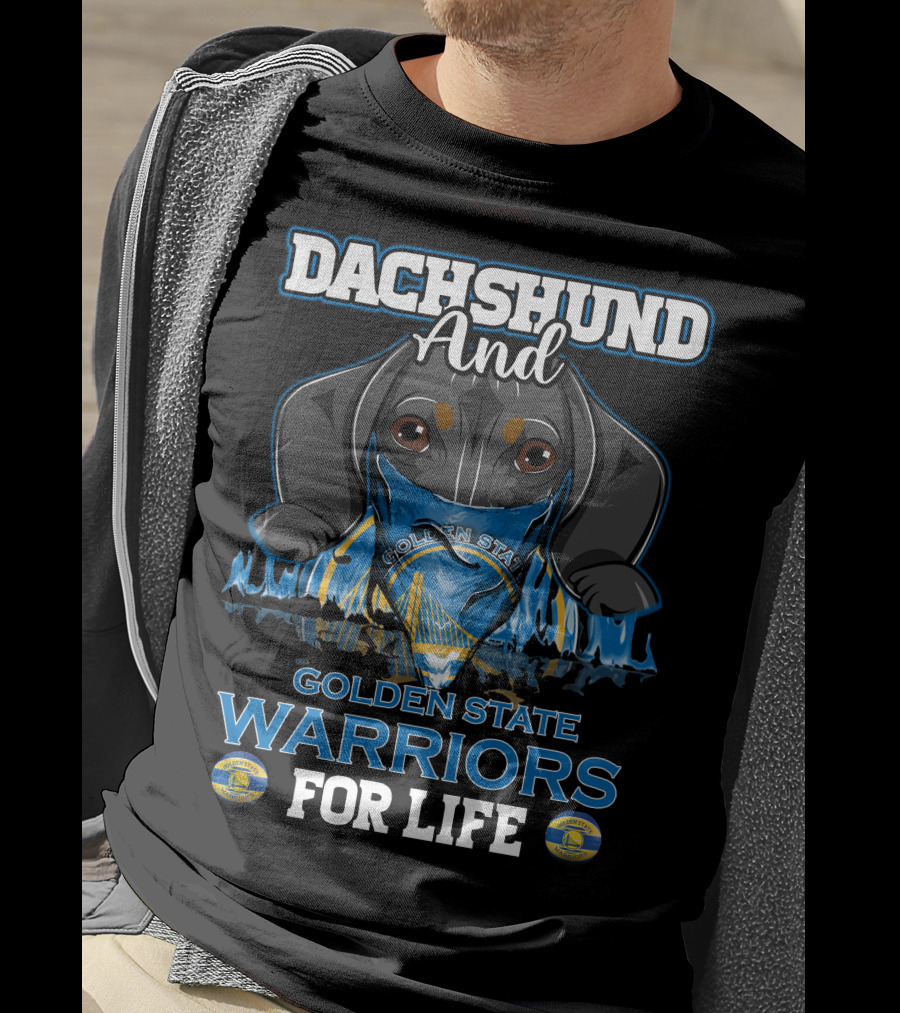 Dachshund And Golden State Warriors For Life T-Shirt