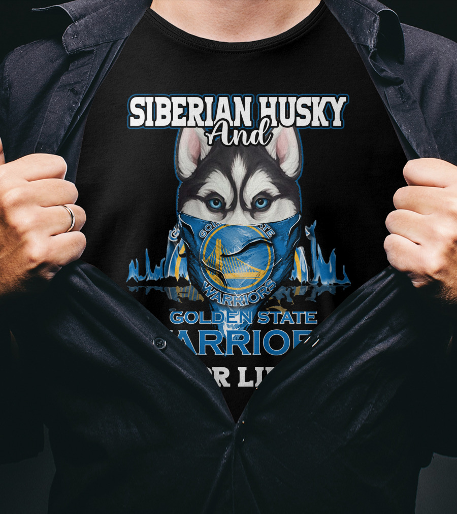 Siberian Husky And Golden State Warriors For Life T-Shirt