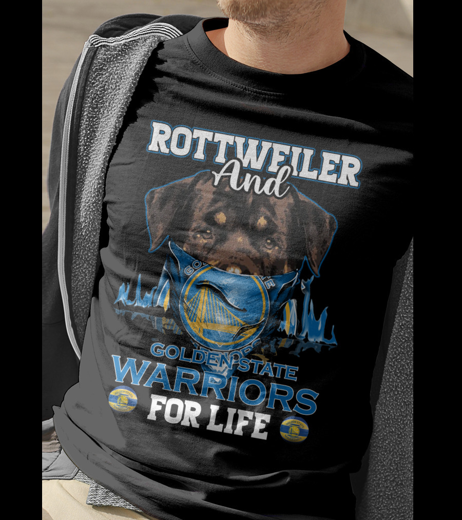 Rottweiler And Golden State Warriors For Life T-Shirt