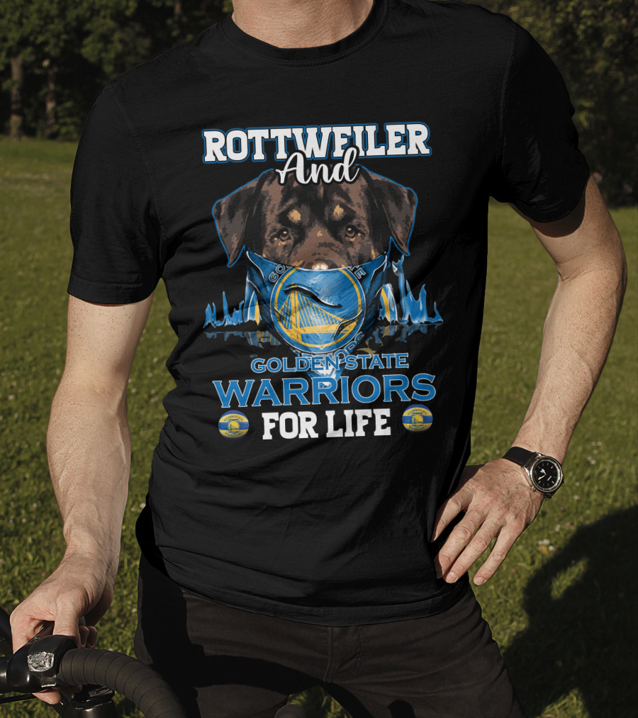 Rottweiler And Golden State Warriors For Life T-Shirt