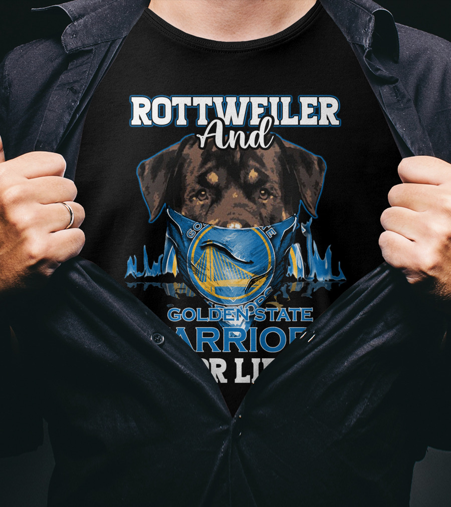 Rottweiler And Golden State Warriors For Life T-Shirt