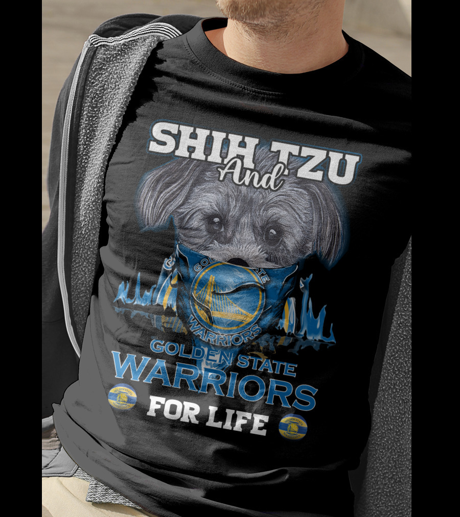 Shih Tzu And Golden State Warriors For Life T-Shirt