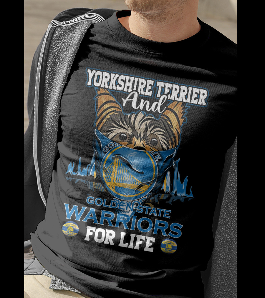 Yorkshire Terrier And Golden State Warriors For Life T-Shirt