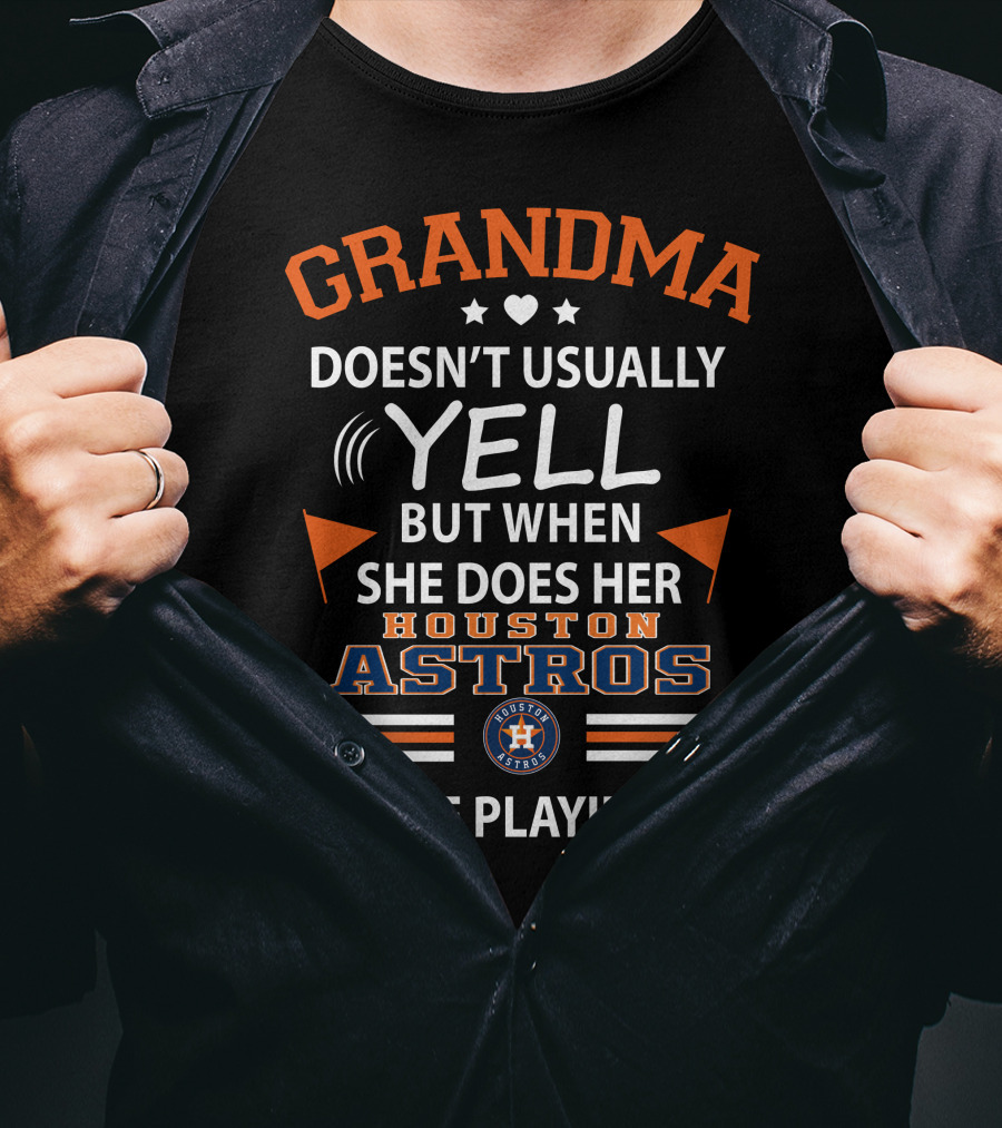 Grandma Doesn't Usually Yell But When She Does Her Houston Astros Are Playing T-Shirt