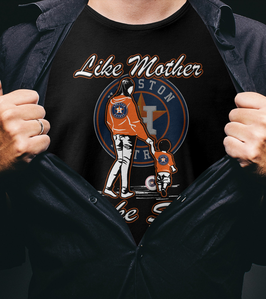 Like Mother Like Son Houston Astros T-Shirt