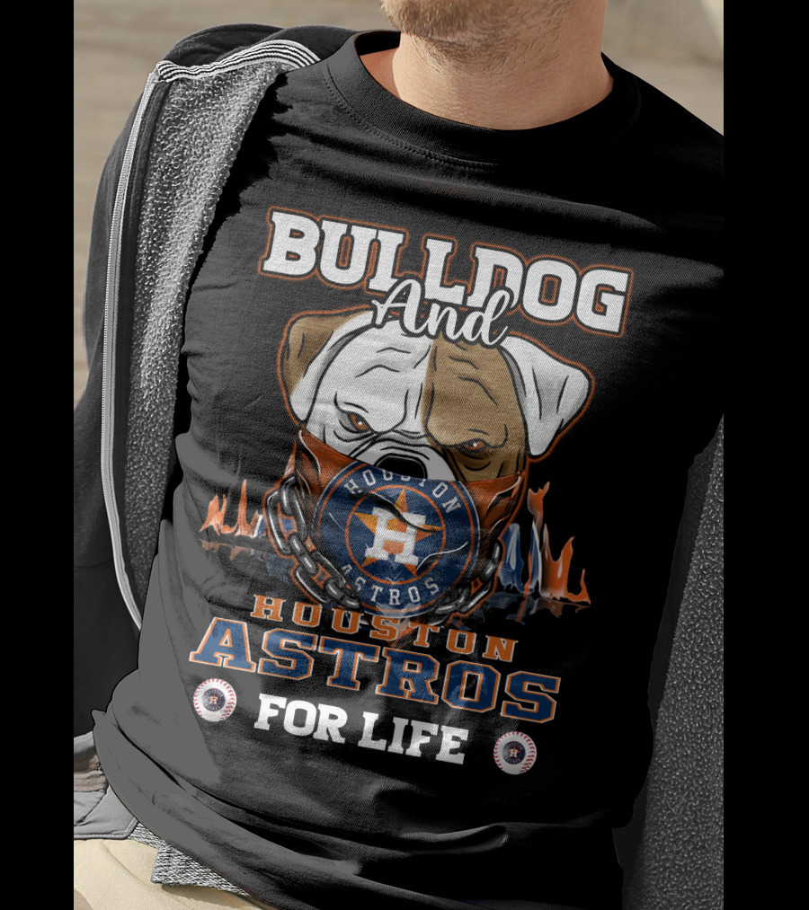 Bulldog And Houston Astros For Life T-Shirt