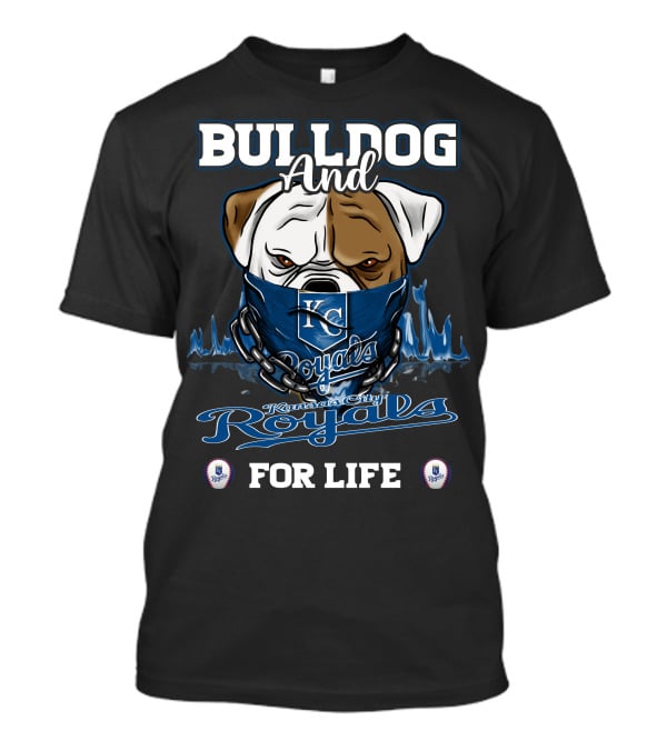 Bulldog And Kansas City Royals For Life T-Shirt