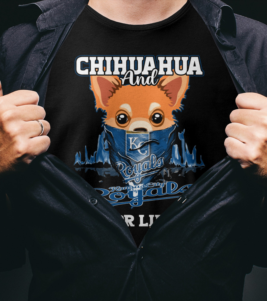 Chihuahua And Kansas City Royals For Life T-Shirt