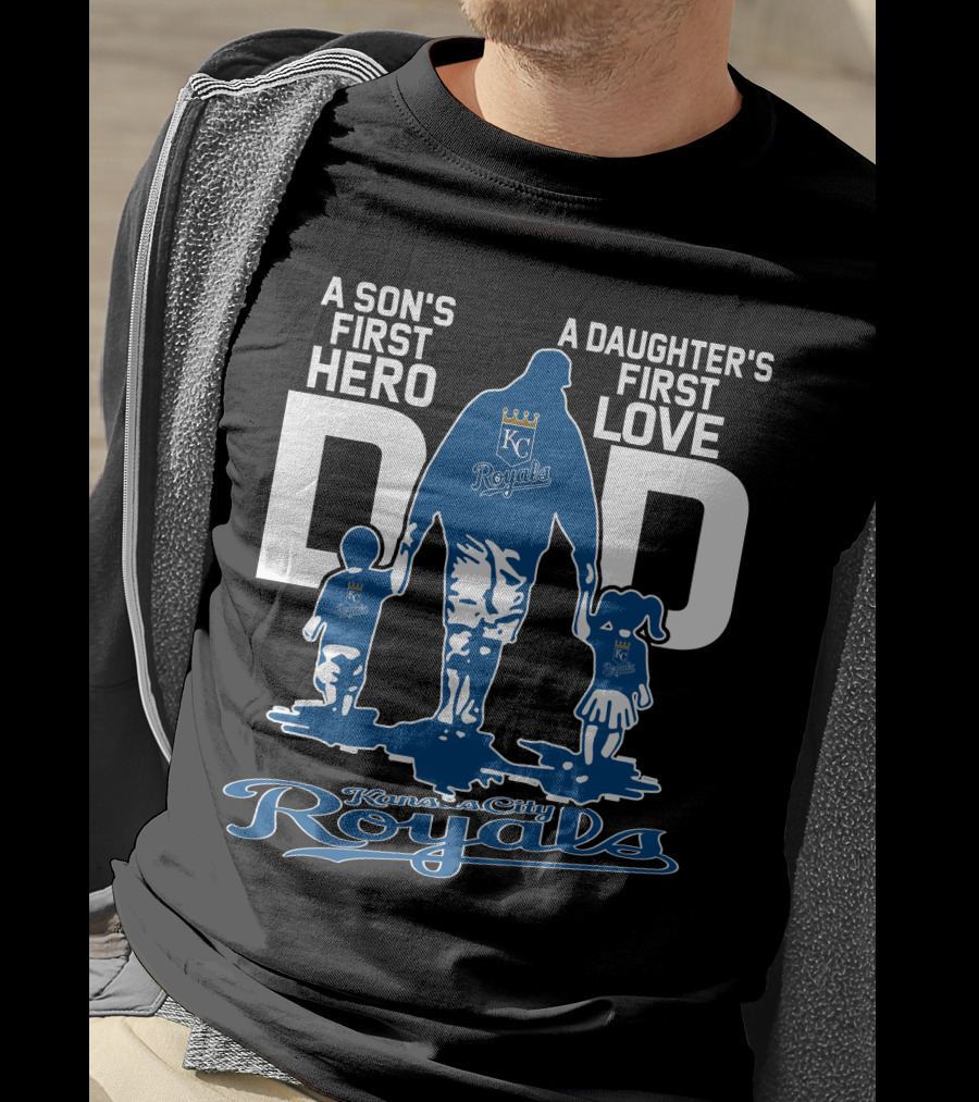 A Son's First Hero A Daughter's First Love Dad Kansas City Royals T-Shirt