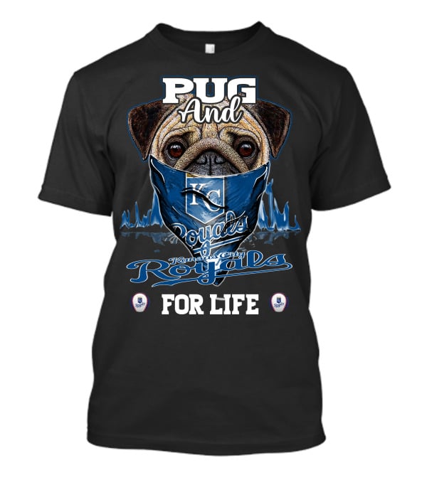 Pug And Kansas City Royals For Life T-Shirt