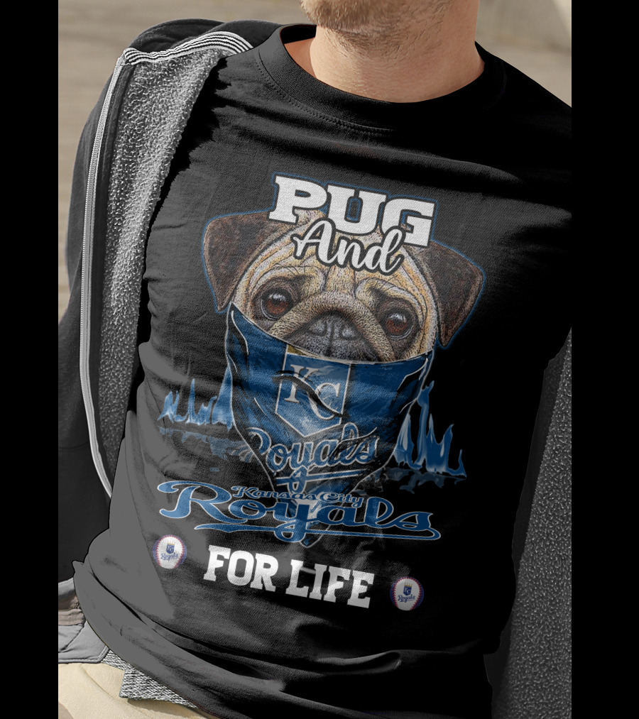 Pug And Kansas City Royals For Life T-Shirt